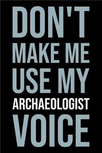 Don't Make Me Use My Archaeologist Voice