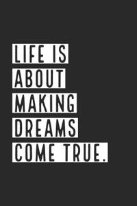 Life Is about Making Dreams Come True