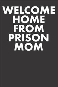 Welcome Home from Prison Mom