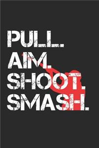 Pull. Aim. Shoot. Smash.