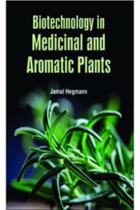 BIOTECHNOLOGY IN MEDICINAL AND AROMATIC PLANTS