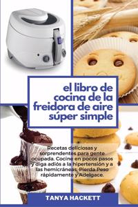 El Libro de Cocina de la Freidora de Aire Súper Simple