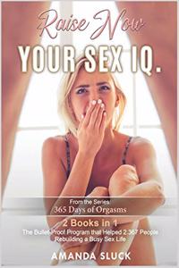 Raise NOW Your Sex I.Q. [2 Books in 1]