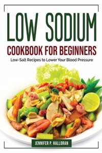 Low Sodium Cookbook for Beginners