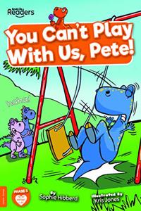 You Can't Play with Us, Pete!