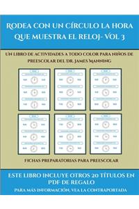 Fichas preparatorias para preescolar (Rodea con un círculo la hora que muestra el reloj- Vol 3)