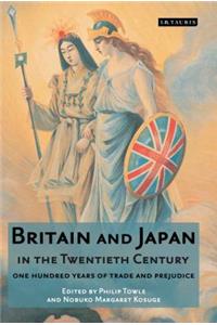 Britain and Japan in the Twentieth Century: One Hundred Years of Trade and Prejudice