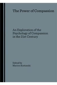 Power of Compassion: An Exploration of the Psychology of Compassion in the 21st Century