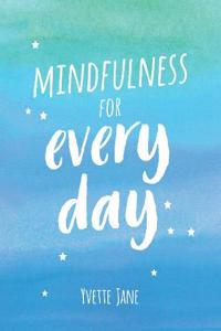 Mindfulness for Every Day