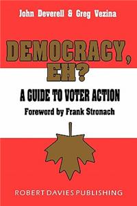 Democracy, Eh?: A Guide to Voter Action