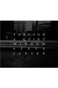 Through A Quiet Window