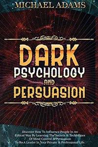 Dark Psychology and Persuasion