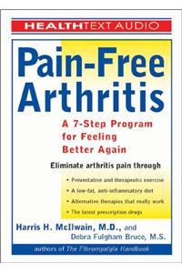 Pain-Free Arthritis: A 7 Step Plan for Feeling Better Again