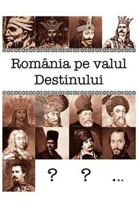 Romania Pe Valul Destinului