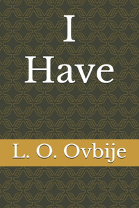 I Have