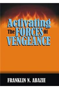 Activating the Forces of Vengeance