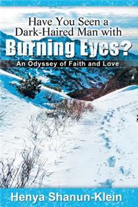 Have You Seen a Dark-Haired Man with Burning Eyes?