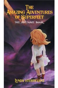 Amazing Adventures of Superfeet: The Awesome Book