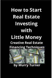 How to Start Real Estate Investing with Little Money