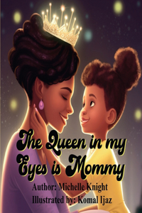 Queen in my Eyes is Mommy