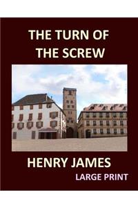 THE TURN OF THE SCREW HENRY JAMES Large Print