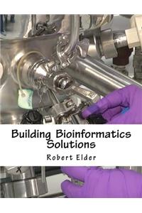 Building Bioinformatics Solutions