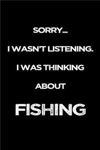 Sorry I Wasn't Listening. I Was Thinking About Fishing