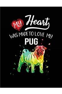 My Heart Was Made To Love My Pug: Valentine's Day Journal Notebook