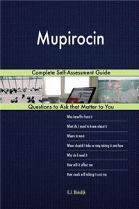 Mupirocin; Complete Self-Assessment Guide