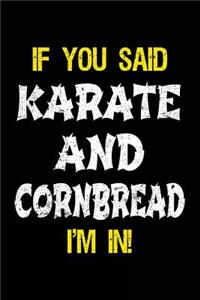 If You Said Karate And Cornbread I'm In