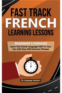 Fast Track French Learning Lessons - Beginner's Phrases