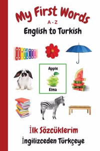 My First Words A - Z English to Turkish