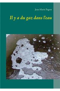 Il y a du gaz dans l'eau