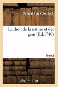 Droit de la Nature Et Des Gens. Tome 2