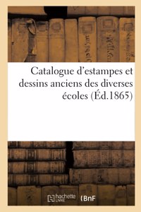 Catalogue d'Estampes Et Dessins Anciens Des Diverses Écoles