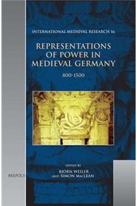 Representations of Power in Medieval Germany 800-1500