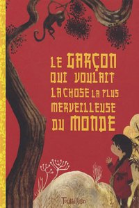 Garon Qui Voulait La Chose La Plus Merveilleuse Du Monde(le)