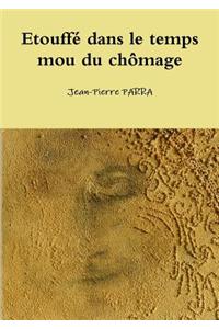 Etouffe Dans Le Temps Mou Du Chomage