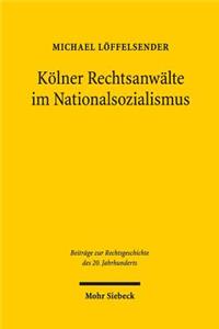 Kolner Rechtsanwalte im Nationalsozialismus