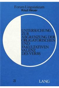 Untersuchung Zur Abgrenzung Der Obligatorischen Und Fakultativen Valenz Des Verbs