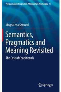 Semantics, Pragmatics and Meaning Revisited