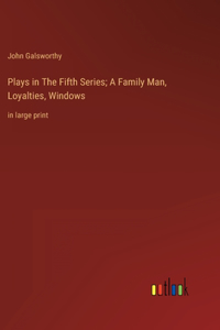 Plays in The Fifth Series; A Family Man, Loyalties, Windows