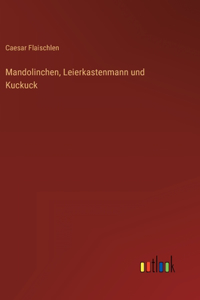 Mandolinchen, Leierkastenmann und Kuckuck