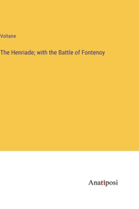 Henriade; with the Battle of Fontenoy