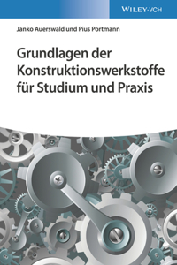 Grundlagen der Konstruktionswerkstoffe fur Studium  und Praxis