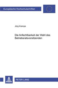 Die Anfechtbarkeit Der Wahl Des Betriebsratsvorsitzenden