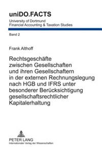 Rechtsgeschaefte Zwischen Gesellschaften Und Ihren Gesellschaftern in Der Externen Rechnungslegung Nach Hgb Und Ifrs Unter Besonderer Beruecksichtigung Gesellschaftsrechtlicher Kapitalerhaltung