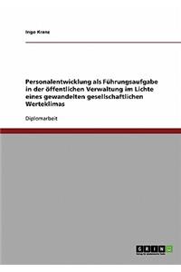 Personalentwicklung als Führungsaufgabe in der öffentlichen Verwaltung im Lichte eines gewandelten gesellschaftlichen Werteklimas