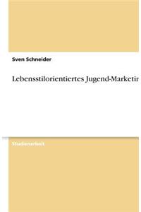Lebensstilorientiertes Jugend-Marketing