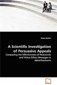 A Scientific Investigation of Persuasive Appeals - Comparing the Effectiveness of Hedonistic and Virtue Ethics Messages in Advertisements